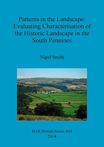 Patterns in the Landscape Evaluating Characterisation of the Historic Landscape in the South Pennines