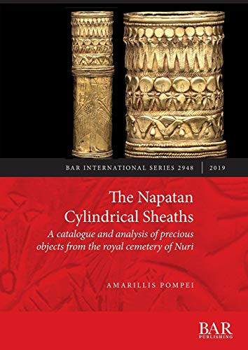 The Napatan Cylindrical Sheaths A Catalogue and Analysis of Precious Objects from the Royal Cemetery of Nuri