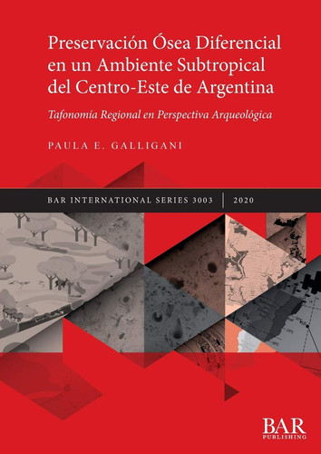 Preservación ósea diferencial en un ambiente subtropical del centro-este de Argentina tafonomía regional perspectiva arqueológica