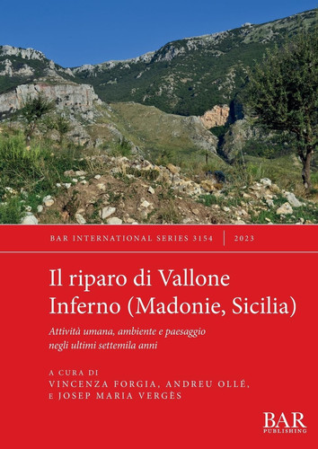 Il riparo di Vallone Inferno (Madonie, Sicilia) attività umana, ambiente e paesaggio negli ultimi settemila anni