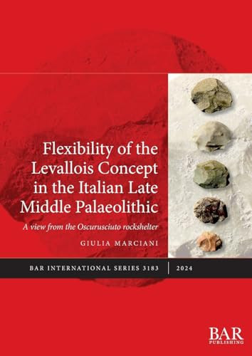 Flexibility of the Levallois Concept in the Italian Late Middle Palaeolithic A View from the Oscurusciuto Rockshelter