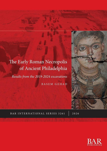 The Early Roman Necropolis of Ancient Philadelphia - Results from the 2019-2024 Excavations