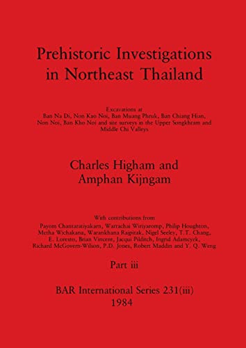 Prehistoric Investigations in Northeast Thailand, Part Iii Excavations at Ban Na Di, Non Kao Noi, Ban Muang Phruk, ...