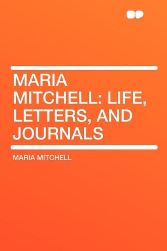 Maria Mitchell Life, Letters, and Journals
