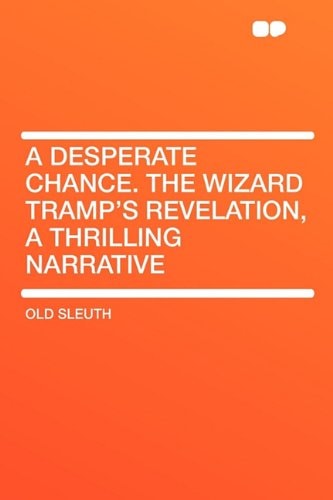 A Desperate Chance the Wizard Tramp's Revelation, a Thrilling Narrative