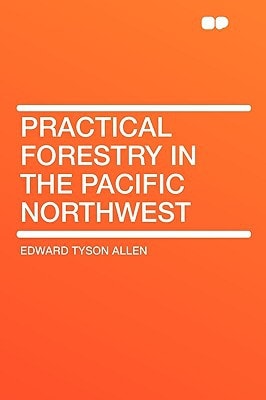 Practical Forestry in the Pacific Northwest