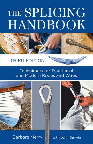 The Splicing Handbook Techniques for Traditional and Modern Ropes and Wires