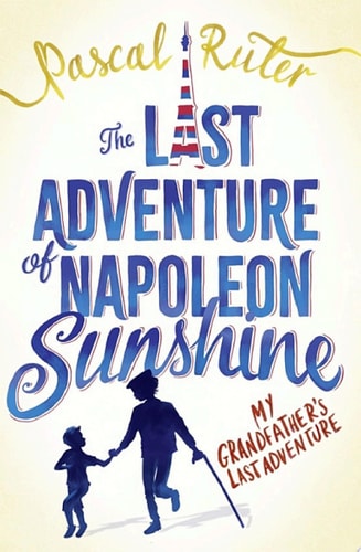 The Last Adventure of Napoleon Sunshine a heartwarming, uplifting novel about the importance of family