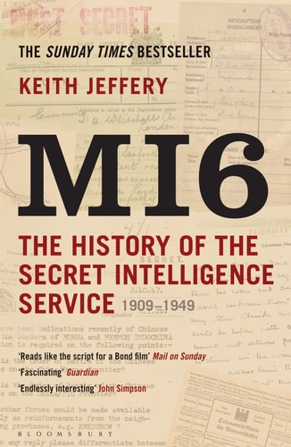 MI6 The History of the Secret Intelligence Service, 1909-1949