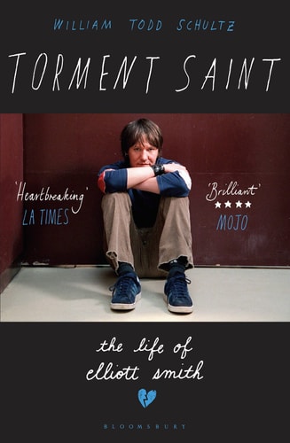 Torment Saint The Life of Elliott Smith