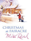 Christmas At Fairacre The Christmas Mouse, Christmas At Fairacre School, No Holly For Miss Quinn