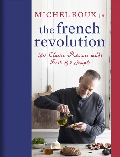 The French Revolution 140 Classic Recipes made Fresh & Simple