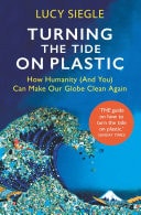 Turning the Tide on Plastic How Humanity (And You) Can Make Our Globe Clean Again