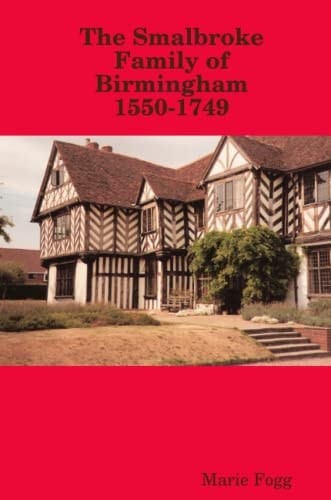 The Smalbroke Family of Birmingham 1550-1749