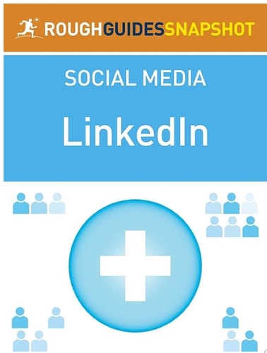 The Rough Guide Snapshot to Social Media: LinkedIn
