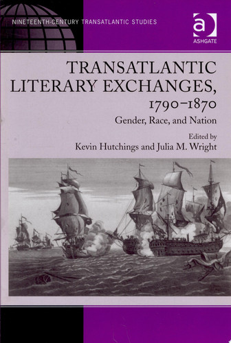 Transatlantic Literary Exchanges, 1790-1870 Gender, Race, and Nation