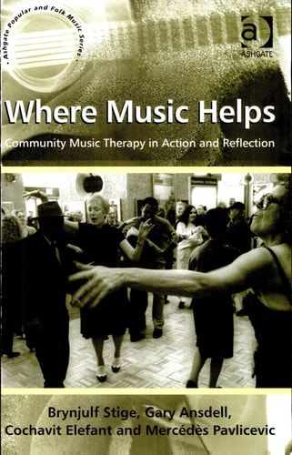 Where Music Helps Community Music Therapy in Action and Reflection
