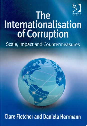 The Internationalisation of Corruption Scale, Impact and Countermeasures
