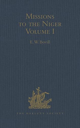 Missions to the Niger Volume I: The Journal of Friedrich Horneman's Travels from Cairo to Murzuk in the Years 1797-98; The Letters of Major Alexander Gordon Laing, 1824-26
