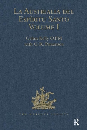 La Austrialia Del Espíritu Santo Volume I: the Journal of Fray Martin de Munilla O. F. M. and Other Documents Relating to the Voyage of Pedro Fernández de Quirós to the South Sea (1605-1606) and the Franciscan Missionary Plan (1617-1627)