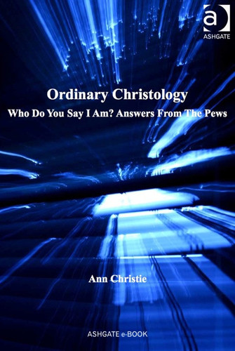 Ordinary Christology: Who Do You Say I Am? Answers From The Pews