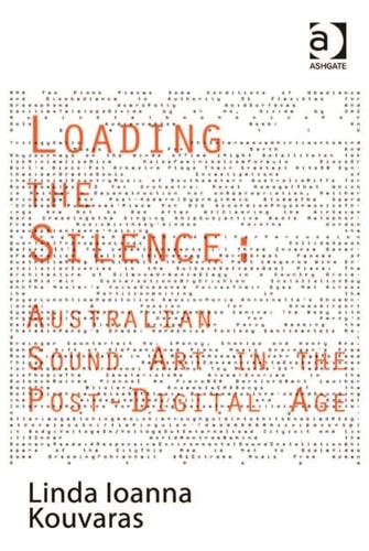Loading the Silence: Australian Sound Art in the Post-Digital Age