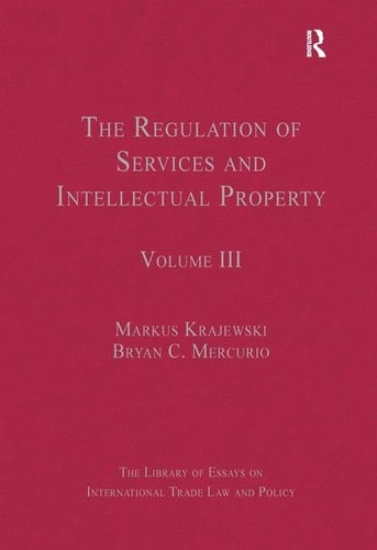 Library of Essays on International Trade Law and Policy: The regulation of services and intellectual property