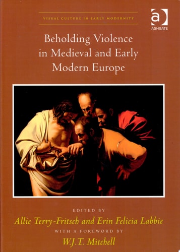 Beholding Violence in Medieval and Early Modern Europe