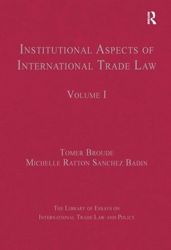 Library of Essays on International Trade Law and Policy: Institutional aspects of international trade law