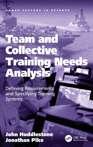 Team and Collective Training Needs Analysis Defining Requirements and Specifying Training Systems