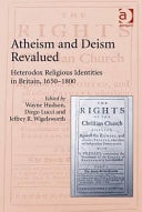 Atheism and Deism Revalued Heterodox Religious Identities in Britain, 1650-1800