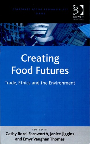 Creating Food Futures: Trade, Ethics and the Environment
