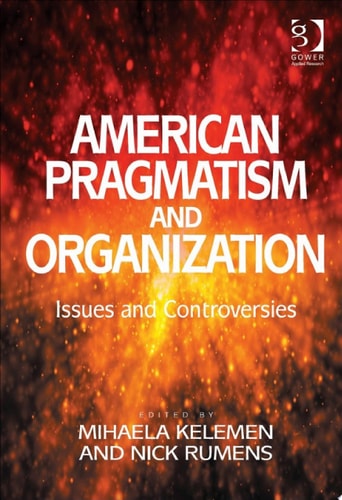 American Pragmatism and Organization: Issues and Controversies