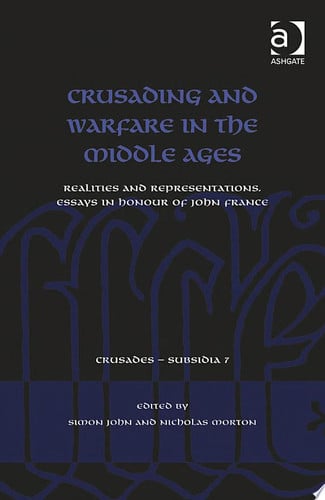 Crusading and Warfare in the Middle Ages Realities and Representations