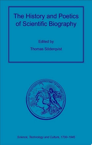 The History and Poetics of Scientific Biography