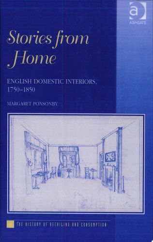 Stories from Home: English Domestic Interiors, 1750–1850