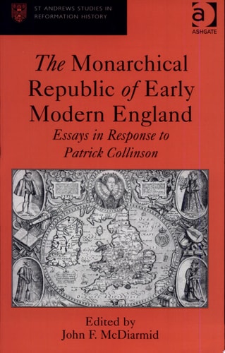 The Monarchical Republic of Early Modern England: Essays in Response to Patrick Collinson