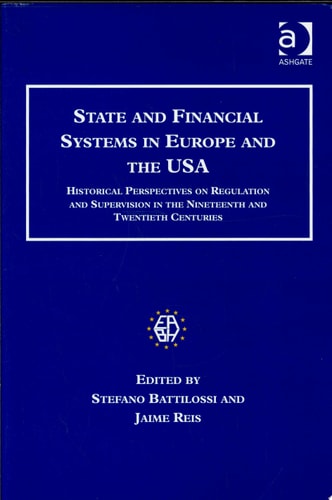 State and Financial Systems in Europe and the USA: Historical Perspectives on Regulation and Supervision in the Nineteenth and Twentieth Centuries