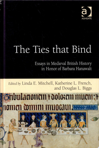 The Ties that Bind: Essays in Medieval British History in Honor of Barbara Hanawalt