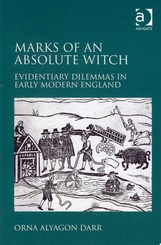 Marks of an Absolute Witch: Evidentiary Dilemmas in Early Modern England