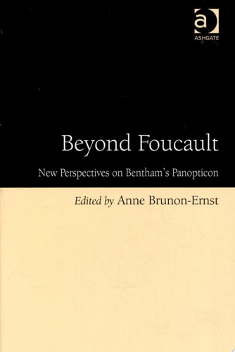 Beyond Foucault: New Perspectives on Bentham's Panopticon
