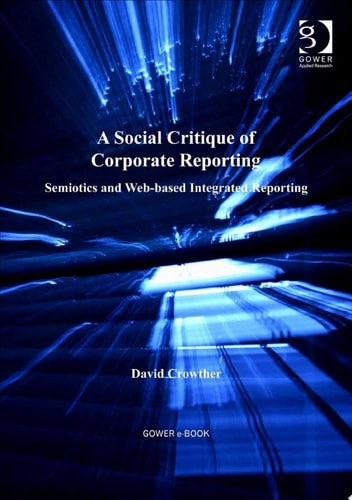 A Social Critique of Corporate Reporting: Semiotics and Web-based Integrated Reporting