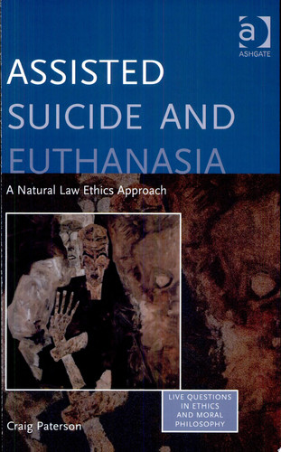 Assisted Suicide and Euthanasia: A Natural Law Ethics Approach