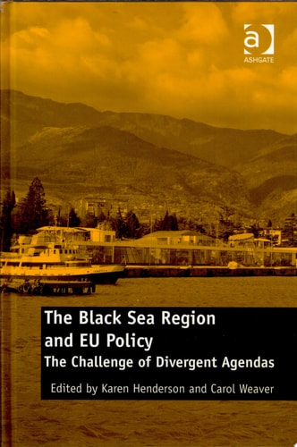 The Black Sea Region and EU Policy: The Challenge of Divergent Agendas
