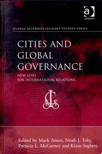 Cities and Global Governance: New Sites for International Relations