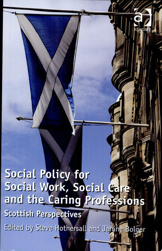 Social Policy for Social Work, Social Care and the Caring Professions: Scottish Perspectives