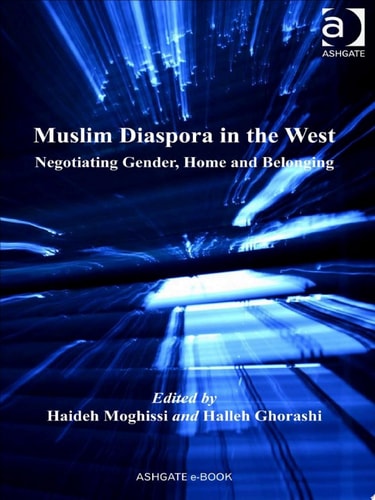 Muslim Diaspora in the West: Negotiating Gender, Home and Belonging