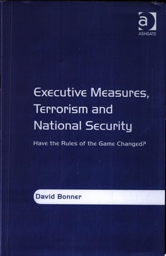 Executive Measures, Terrorism and National Security: Have the Rules of the Game Changed?