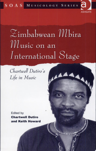 Zimbabwean Mbira Music on an International Stage Chartwell Dutiro's Life in Music