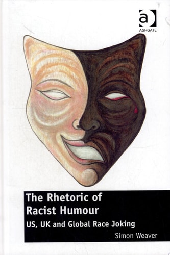 The Rhetoric of Racist Humour: US, UK and Global Race Joking
